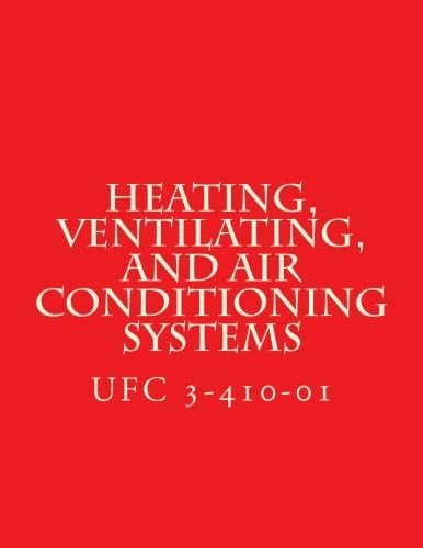 Heating, Ventilating, and Air Conditioning Systems: Unified Facility Criteria UFC 3-410-01 Paperback – January 25, 2017