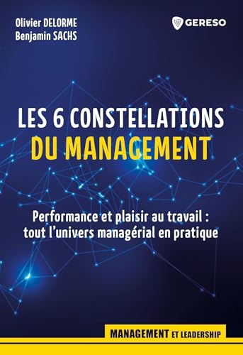 livre Les 6 constellations du management: Performance et plaisir au travail : tout l'univers managérial en pratique