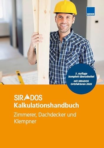 SIRADOS Kalkulationshandbuch Zimmerer, Dachdecker und Klempner 2025: Das praktische Nachschlagewerk für die Angebotskalkulation. Mit aktuellen Kalkulationsansätzen!