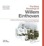 The Glass Recordings of Willem Einthoven: A Selection of Electrocardiographic and other Registrations made in the Years 1894 - 1931