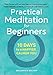 Produktbild Practical Meditation for Beginners: 10 Days to a Happier, Calmer You