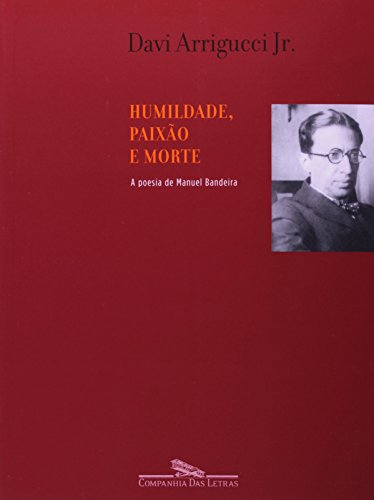 Humildade, paixão e morte - Arrigucci Jr.  Davi