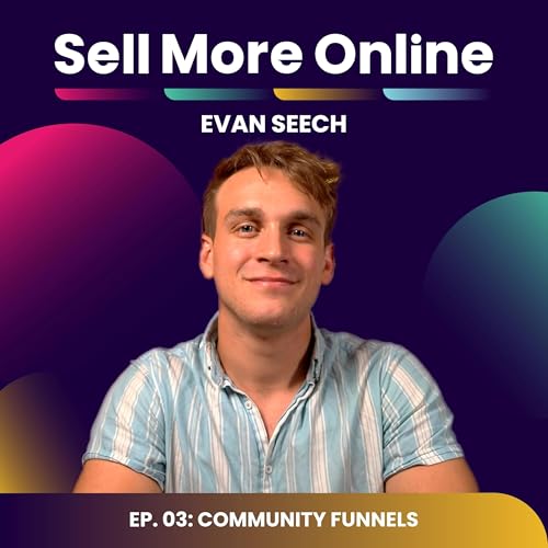 Ep. 03: The New Marketing Funnel To Run In 2024