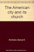 The American city and its church B00085BQ5U Book Cover