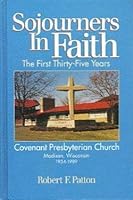 Sojourners in faith: The first thirty-five years, Covenant Presbyterian Church, Madison, Wisconsin, 1954-1989 1881576256 Book Cover