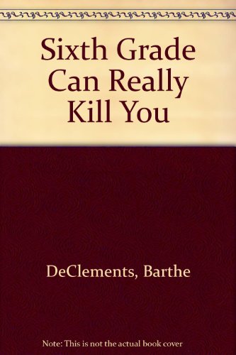 Sixth Grade Can Really Kill You 0590404628 Book Cover