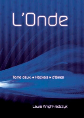 Télécharger L'Onde, Tome 2 - « Hackers » d'âmes (La série de L'Onde) Livre PDF Gratuit