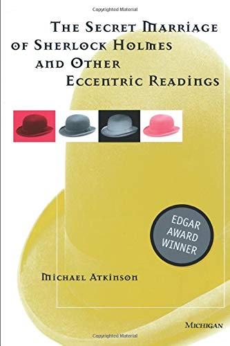 The Secret Marriage of Sherlock Holmes and Other Eccentric Readings