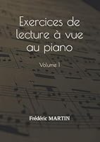 Exercices de lecture à vue au piano — Volume 1: Apprenez à lire facilement vos partitions de piano (French Edition) 1799243206 Book Cover