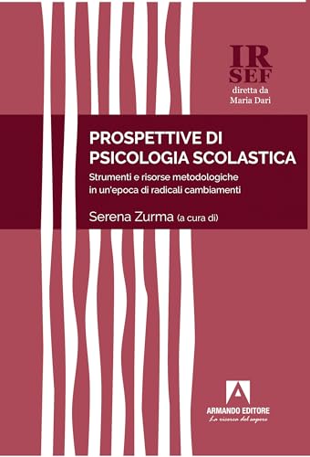 Prospettive di psicologia scolastica. Strumenti e risorse metodologiche in un'epoca di radicali cambiamenti