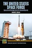 The United States Space Force: Space, Grand Strategy, and U.S. National Security (Praeger Security International)