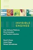 Invisible Engines: How Software Platforms Drive Innovation and Transform Industries (Mit Press)