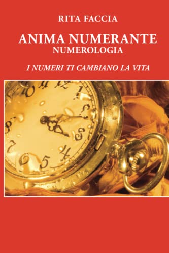 ANIMA NUMERANTE - NUMEROLOGIA: I NUMERI TI CAMBIANO LA VITA