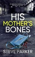 HIS MOTHER'S BONES an absolutely gripping killer thriller full of twists (Detective Ray Paterson crime thrillers) 1789318890 Book Cover