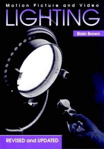 Motion Picture and Video Lighting, Revised Edition Motion Picture and Video Lighting, Revised Edition