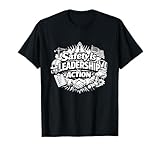 Safety is Leadership in Action | Arbeitsplatzsicherheit Geschenkidee T-Shirt