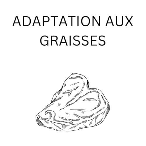 Adaptation Aux Graisses (R&eacute;gime Carnivore)