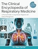 The Clinical Encyclopedia of Respiratory Medicine: A Practical Guide to Lung Disease Diagnosis and Clinical Management