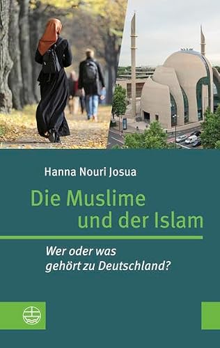 Die Muslime und der Islam: Wer oder was gehört zu Deutschland?