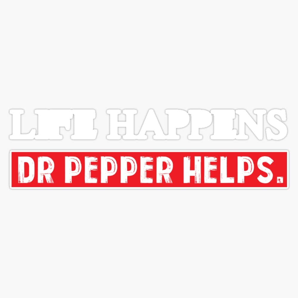 Pepper Helps Dr Life Happens Funny Diet Saying Drink Bumper Sticker Vinyl Decal 5 inches