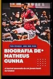 Biografia de Matheus Cunha para Crianças: A incrível ascensão de um jovem herói do futebol (Portuguese Edition)