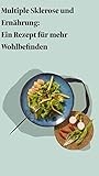 Multiple Sklerose und Ernährung: Ein Rezept für mehr Wohlbefinden - Peter Wrobel 