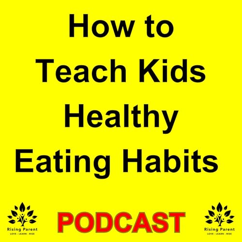 How to Teach Kids Healthy Eating Habits Without the Power Struggles