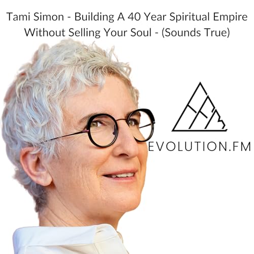 Tami Simon - Building A 40 Year Spiritual Empire Without Selling Your Soul - (Sounds True) cover art