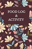 Food Log And Activity: Meal Planner & Calorie Tracker Notebook 110 pages - 6