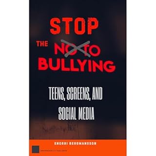 Stop the Bullying: Teens, Screens, and Social Media Audiobook By Snorri Bergmansson cover art
