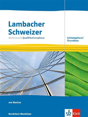 Lambacher Schweizer Mathematik Qualifikationsphase Leistungskurs/Grundkurs. Ausgabe Nordrhein-Westfalen: Schulbuch mit Medien Klassen 12/13 (Lambacher ... Ausgabe für Nordrhein-Westfalen ab 2024)