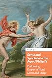  Sense and Spectacle in the Age of Philip IV: Performing Empire in Word, Music, and Image (Connected Histories in the Early Modern World) (English Edition)