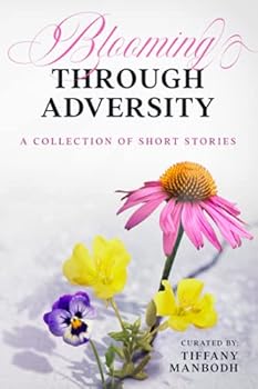 Paperback Blooming Through Adversity: A Collection of Short Stories Book