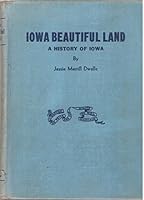 Iowa Beautiful Land: A history of Iowa B0007F5BA2 Book Cover