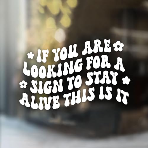 Image of If You are Looking for a Sign to Stay Alive Customize Car Decal | Mirror Decal Sarcastic Car Accessories Vinyl Sticker Waterproof Bumper Decal Gifts for Mom Dad