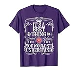 Bret Name Its A Bret Thing You Wouldn't Understand T-Shirt