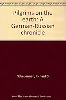 Pilgrims on the earth;: A German-Russian chronical [sic, 0877701288 Book Cover