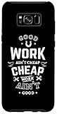 Galaxy S8+ Good work ain't cheap cheap workt ain't good farrier worker Case