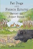 Fat Dogs and French Estates - Beyond the Forest Fringe