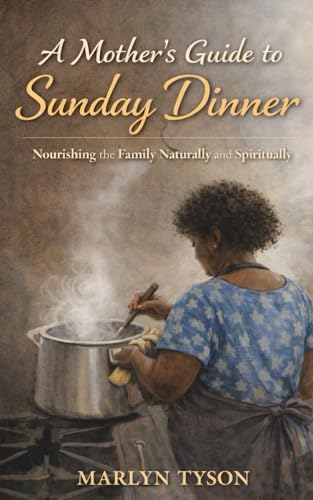 A Mother’s Guide to Sunday Dinner