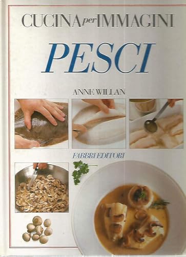 Cucina per immagini Pesci Anne Willan Fabbri Editori 1994