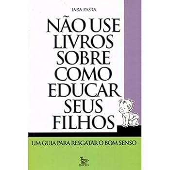 Paperback Não Use Livros Sobre Como Educar Seus Filhos [Portuguese_Brazilian] Book