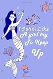  I Swim Like A Girl Try To Keep Up: This is a core notebook for you, Ruled, Women\'s Day, Appreciation Journal, Women, letter, ruled notebook, letter books, love letter, elegant notebooks, 6x9, 120 page