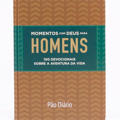 Momentos com Deus para homens: 100 devocionais sobre a aventura da vida