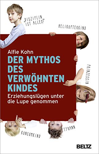 Der Mythos des verwöhnten Kindes: Erziehungslügen unter die Lupe genommen Der Mythos des verwöhnten Kindes: Erziehungslügen unter die Lupe genommen