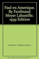 Paul en Amerique. By Ferdinand Meyer Labastille. 1939 Edition B001R939IS Book Cover