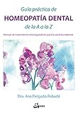 Guía práctica de homeopatía dental de la A a la Z. Manual de tratamientos biorreguladores para la salud bucodental (Salud natural)
