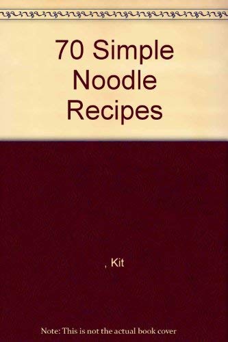 70 Simple Noodle Recipes