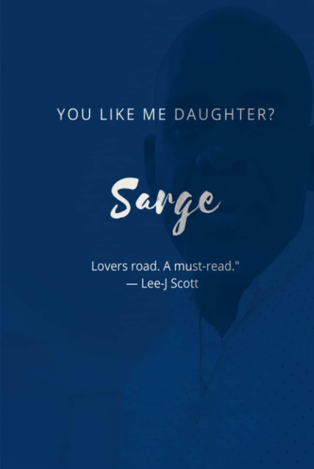 SARGE: You like me daughter?
