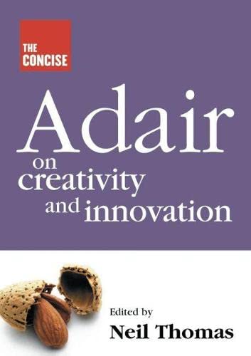 Concise Adair on Creativity and Innovation